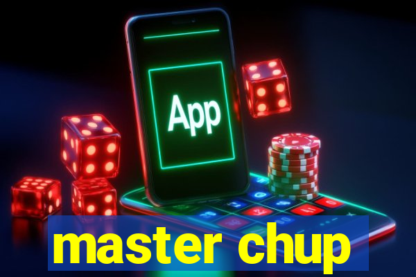 master chup